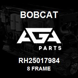 RH25017984 Bobcat 8 FRAME | AGA Parts