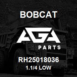 RH25018036 Bobcat 1.1/4 LOW | AGA Parts