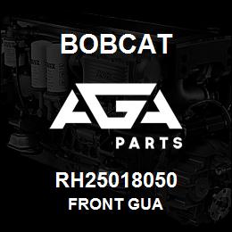 RH25018050 Bobcat FRONT GUA | AGA Parts