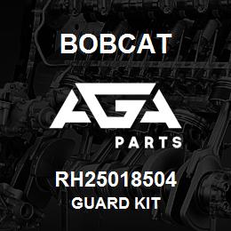 RH25018504 Bobcat GUARD KIT | AGA Parts