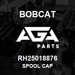 RH25018876 Bobcat SPOOL CAP | AGA Parts