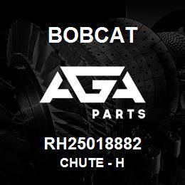 RH25018882 Bobcat CHUTE - H | AGA Parts