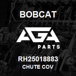 RH25018883 Bobcat CHUTE COV | AGA Parts