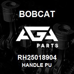 RH25018904 Bobcat HANDLE PU | AGA Parts