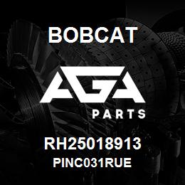 RH25018913 Bobcat PINC031RUE | AGA Parts