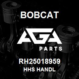 RH25018959 Bobcat HHS HANDL | AGA Parts