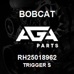 RH25018962 Bobcat TRIGGER S | AGA Parts