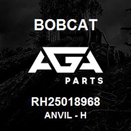 RH25018968 Bobcat ANVIL - H | AGA Parts