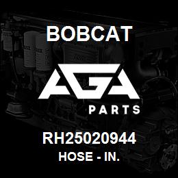 RH25020944 Bobcat HOSE - IN. | AGA Parts