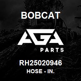 RH25020946 Bobcat HOSE - IN. | AGA Parts