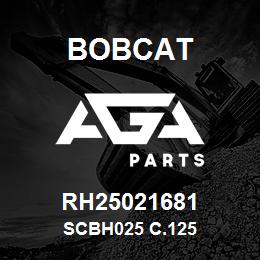 RH25021681 Bobcat SCBH025 C.125 | AGA Parts