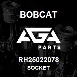 RH25022078 Bobcat SOCKET | AGA Parts