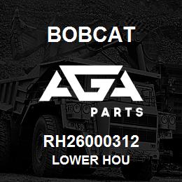 RH26000312 Bobcat LOWER HOU | AGA Parts