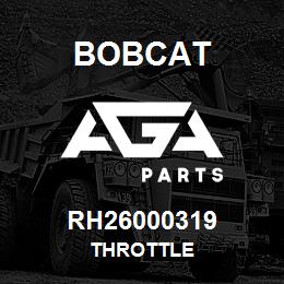 RH26000319 Bobcat THROTTLE | AGA Parts