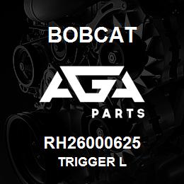 RH26000625 Bobcat TRIGGER L | AGA Parts