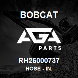 RH26000737 Bobcat HOSE - IN. | AGA Parts