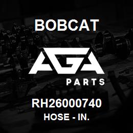 RH26000740 Bobcat HOSE - IN. | AGA Parts