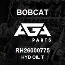 RH26000775 Bobcat HYD OIL T | AGA Parts