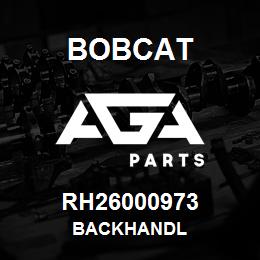 RH26000973 Bobcat BACKHANDL | AGA Parts