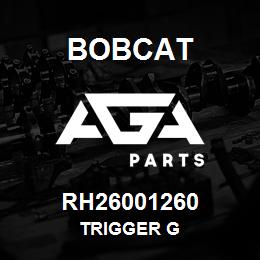 RH26001260 Bobcat TRIGGER G | AGA Parts