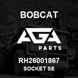 RH26001867 Bobcat SOCKET SE | AGA Parts