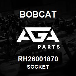 RH26001870 Bobcat SOCKET | AGA Parts