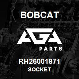 RH26001871 Bobcat SOCKET | AGA Parts