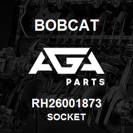 RH26001873 Bobcat SOCKET | AGA Parts