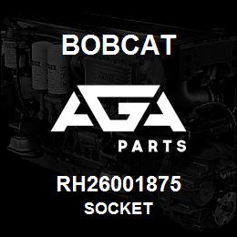 RH26001875 Bobcat SOCKET | AGA Parts