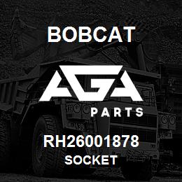 RH26001878 Bobcat SOCKET | AGA Parts