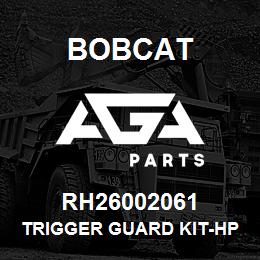 RH26002061 Bobcat TRIGGER GUARD KIT-HP | AGA Parts