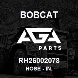 RH26002078 Bobcat HOSE - IN. | AGA Parts