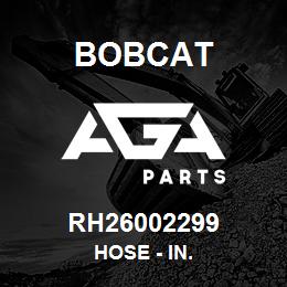 RH26002299 Bobcat HOSE - IN. | AGA Parts