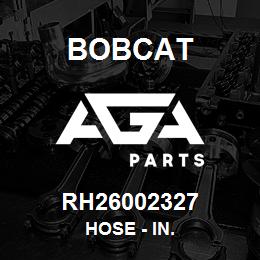 RH26002327 Bobcat HOSE - IN. | AGA Parts