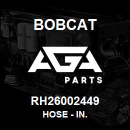 RH26002449 Bobcat HOSE - IN. | AGA Parts