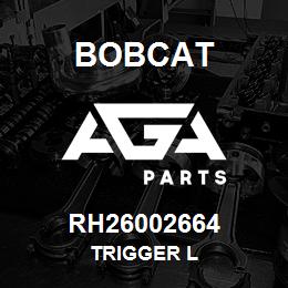 RH26002664 Bobcat TRIGGER L | AGA Parts