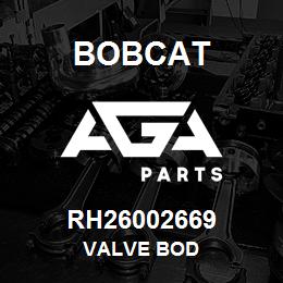 RH26002669 Bobcat VALVE BOD | AGA Parts