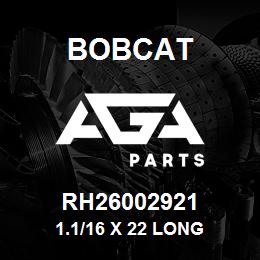 RH26002921 Bobcat 1.1/16 X 22 LONG | AGA Parts