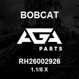 RH26002926 Bobcat 1.1/8 X | AGA Parts