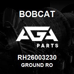 RH26003230 Bobcat GROUND RO | AGA Parts