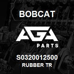 S0320012500 Bobcat RUBBER TR | AGA Parts