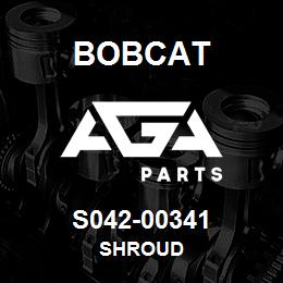 S042-00341 Bobcat SHROUD | AGA Parts