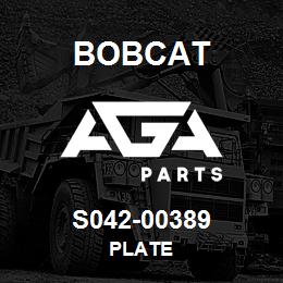 S042-00389 Bobcat PLATE | AGA Parts