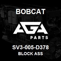 SV3-005-D378 Bobcat BLOCK ASS | AGA Parts