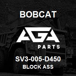 SV3-005-D450 Bobcat BLOCK ASS | AGA Parts