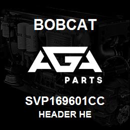 SVP169601CC Bobcat HEADER HE | AGA Parts