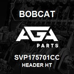 SVP175701CC Bobcat HEADER HT | AGA Parts