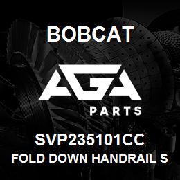 SVP235101CC Bobcat FOLD DOWN HANDRAIL SET | AGA Parts