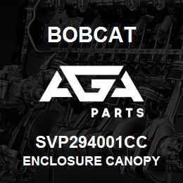 SVP294001CC Bobcat ENCLOSURE CANOPY | AGA Parts