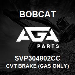 SVP304802CC Bobcat CVT BRAKE (GAS ONLY) | AGA Parts